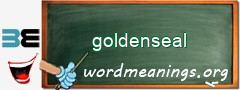 WordMeaning blackboard for goldenseal